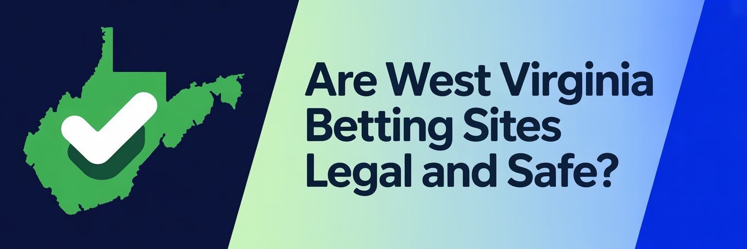 Are West Virginia Betting Sites Legal and Safe?